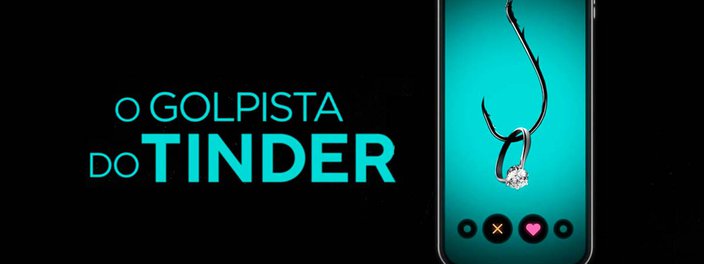 golpista do tinder documentário