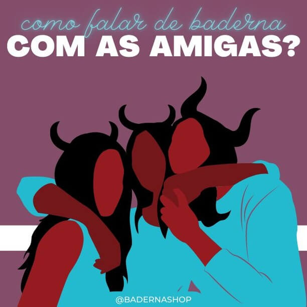 falar tudo baderna amigas