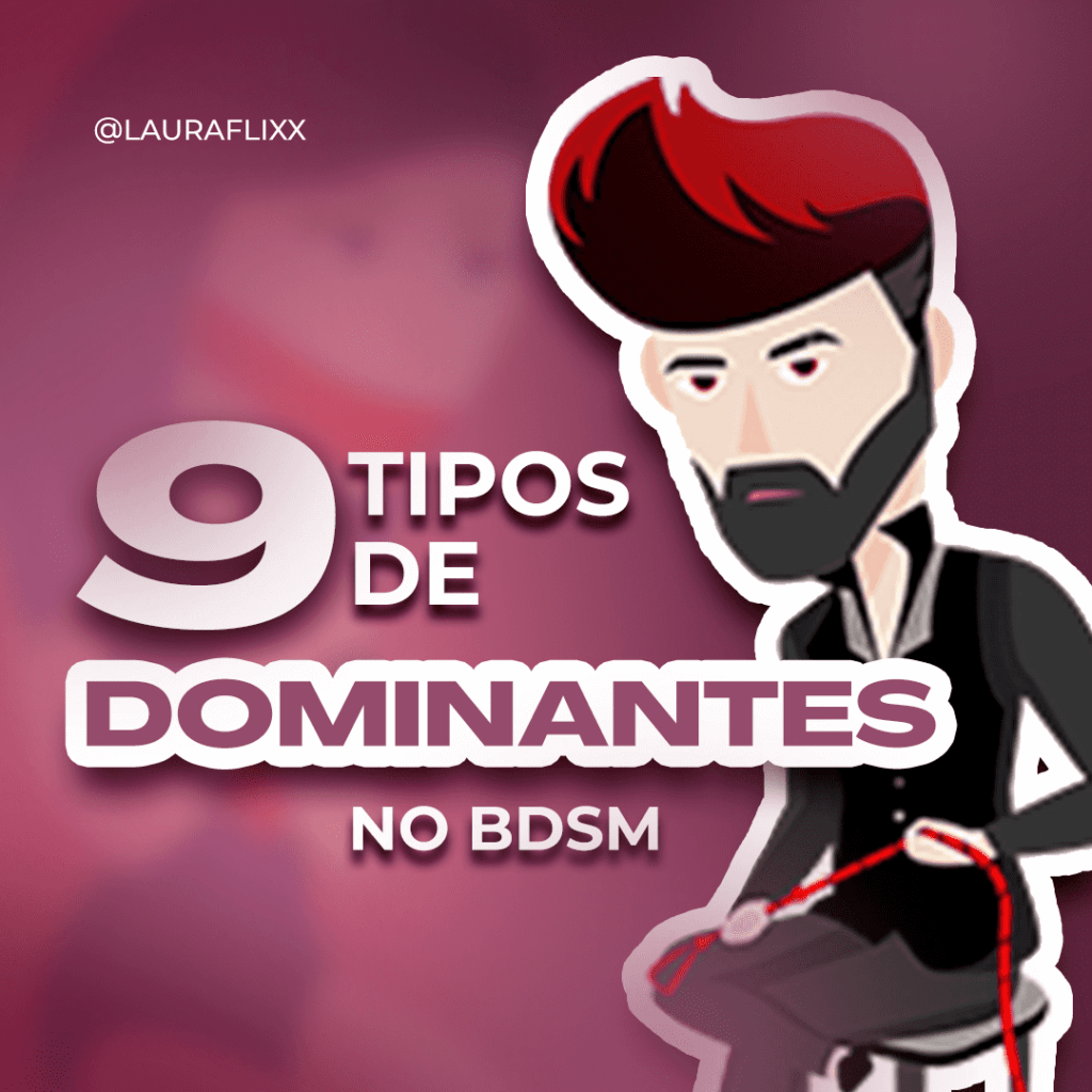 Tipos de Dominantes no BDSM - Lauraflixx