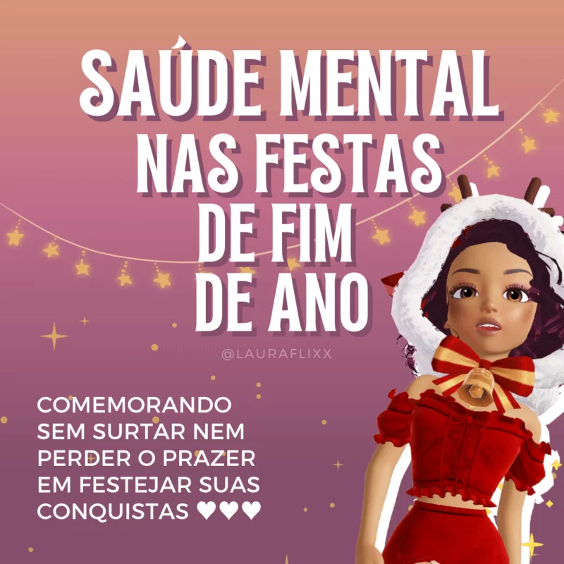 Saúde Mental no final de ano Comemorando sem surtar lauraflixx